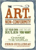 The Art of Non-Conformity: Set Your Own Rules, Live the Life You Want, and Change the World