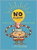 No Problem!: An Easy Guide to Getting What You Want