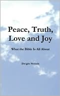 Peace, Truth, Love, and Joy: What the Bible Is All About