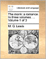 The monk: a romance. In three volumes. ... Volume 1 of 3