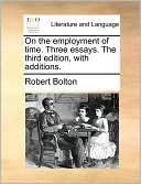 On the employment of time. Three essays. The third edition, with additions.