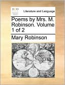 Poems by Mrs. M. Robinson. Volume 1 of 2