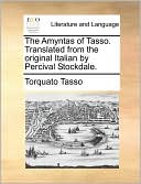 The Amyntas of Tasso. Translated from the original Italian by Percival Stockdale.
