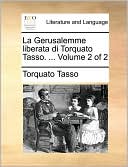 La Gerusalemme liberata di Torquato Tasso. ... Volume 2 of 2