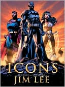 Icons: The DC Comics & Wildstorm Art of Jim Lee