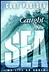 Caught by the Sea: My Life on Boats