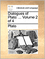 Dialogues of Plato: ... Volume 2 of 4