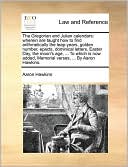 The Gregorian and Julian calendars: wherein are taught how to find arithmetically the leap-years, golden number, epacts, dominical letters, Easter Day, the moon's age, ... To which is now added, Memorial verses, ... By Aaron Hawkins.