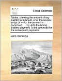 Tables, shewing the amount of any quantity of omnium, or of the several scrips of which the omnium is composed, ... By John Hemming, ... Second payment. To be continued for the subsequent payments.