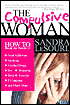 The Compulsive Woman: How to Break the Bonds of Food Addiction, Smoking, Alcohol/Drugs, Sex, Work, Shopping, Exercise, TV/Internet and Much More