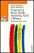 Caperucita Roja, Verde, Amarilla, Azul Y Blanca