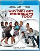 Tyler Perry's Why Did I Get Married Too?