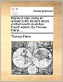 Rights of man: being an answer to Mr. Burke's attack on the French revolution. Fourth edition. By Thomas Paine, ...