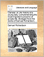 Clarissa: or, the history of a young lady. Comprehending the most important concerns of private life. Abridged from the works of Samuel Richardson, ...