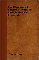 The Discourses Of Epictetus - With The Encheiridion And Fragments