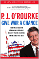 Give War a Chance: Eyewitness Accounts of Mankind's Struggle Against Tyranny, Injustice, and Alcohol-Free Beer