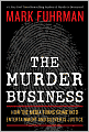 The Murder Business: How the Media Turns Crime Into Entertainment and Subverts Justice