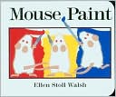 Mouse Paint by Ellen Stoll Walsh: Book Cover