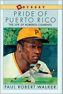 Pride of Puerto Rico: The Life of Roberto Clemente