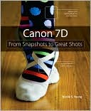 Canon 7D: From Snapshots to Great Shots