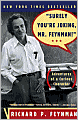 Surely You're Joking, Mr. Feynman!: Adventures of a Curious Character