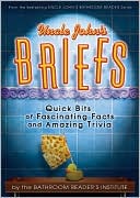 Uncle John's Briefs: Quick Bits of Fascinating Facts and Amazing Trivia