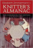 Elizabeth Zimmermann's Knitter's Almanac: The Commemorative Edition