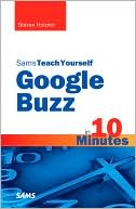 Sams Teach Yourself Google Buzz in 10 Minutes