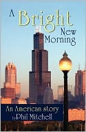 A Bright New Morning: An American Story