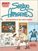 MAD's Greatest Artists: Sergio Aragones: Five Decades of His Finest Works