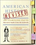 download American History Revised : 200 Startling Facts That Never Made It into the Textbooks book