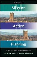 How to Do Mission Action Planning - A vision-centred approach