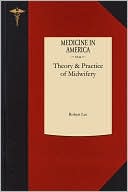Lectures on the Theory and Practice of Midwifery