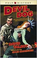 Devil Dog: The Amazing True Story of the Man Who Saved America