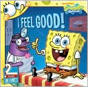 I Feel Good!: SpongeBob Goes to the Doctor/Behold, No Cavaties!: A Visit to the Dentist (SpongeBob SquarePants Series)