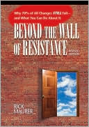 Beyond the Wall of Resistance: Why 70% of All Changes Still Fail--and What You Can Do About It