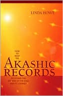 How to Read the Akashic Records: Accessing the Archive of the Soul and Its Journey