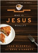 Who Is Jesus ... Really?: A Dialogue on God, Man, and Grace