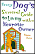 Every Dog's Survival Guide to Living with a Neurotic Owner