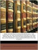 New South Wales Constitution Bill: The Speeches, in the Legtislative Council of New South Wales, On the Second Reading of the Bill for Framing a New Constitution for the Colony