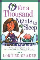 O for a Thousand Nights to Sleep: An Eye-Opening Guide to the Wonder-Filled Months of Baby's First Year