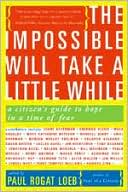 The Impossible Will Take a Little While: A Citizen's Guide to Hope in a Time of Fear
