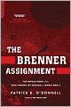 The Brenner Assignment: The Untold Story of the Most Daring Spy Mission of World War II