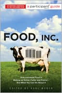 Food Inc.: A Participant Guide: How Industrial Food is Making Us Sicker, Fatter, and Poorer-And What You Can Do About It