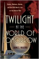 Einstein at the World's Fair: Genius, Madness, Murder, and the World of Tomorrow on the Brink of War
