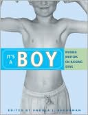 It's a Boy: Women Writers on Raising Sons