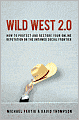 Wild West 2.0: How to Protect and Restore Your Online Reputation on the Untamed Social Frontier