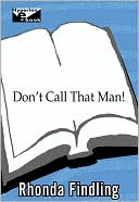 Don't Call That Man!: A Survival Guide to Letting Go