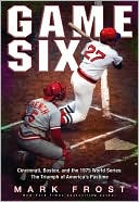 download Game Six : Cincinnati, Boston, and the 1975 World Series: The Triumph of America's Pastime book