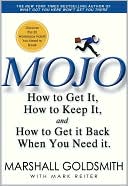 Mojo: How to Get It, How to Keep It, How to Get It Back if You Lose It
